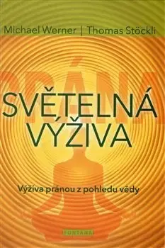 Ezoterika - ostatné Světelná výživa - Thomas Stöckli,Michael Werner