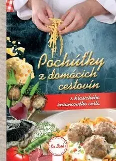 Cestoviny, zemiaky Pochúťky z domácich cestovín - Zoltán Liptai