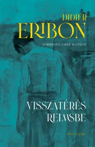Eseje, úvahy, štúdie Visszatérés Reimsbe - Eribon Didier