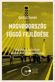 Sociológia, etnológia Magyaroszág függő fejlődése - Gerőcs Tamás