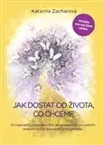 Biznis a kariéra Jak dostat od života, co chceme - Katarína Zacharová