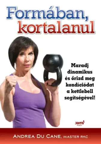 Zdravie, životný štýl - ostatné Formában kortalanul - Andrea Du Cane
