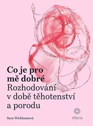 Tehotenstvo a pôrod Co je pro mě dobré - Sara Wickham