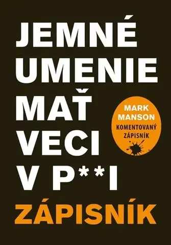 Rozvoj osobnosti Jemné umenie mať veci v paži - zápisník - Mark Manson