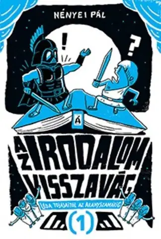 Pre deti a mládež - ostatné Az irodalom visszavág 1: Léda tojásaitól az Aranyszamárig - Pál Nényei