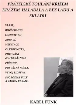 Fejtóny, rozhovory, reportáže Přátelská toulání křížem, krážem, halabala a bez ladu a skladu - Karel Funk