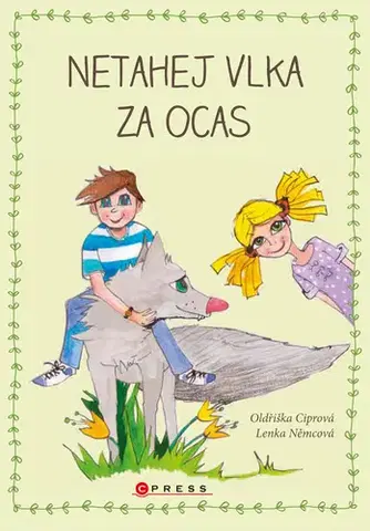 Rozprávky Netahej vlka za ocas - Oldřiška Ciprová