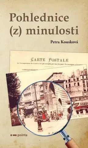 Česká beletria Pohlednice (z) minulosti - Petra Kousková