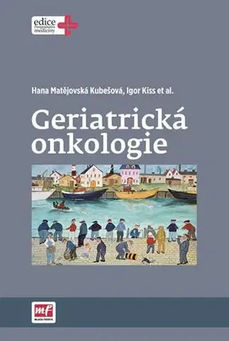 Onkológia Geriatrická onkologie - Hana Kubešová Matějovská