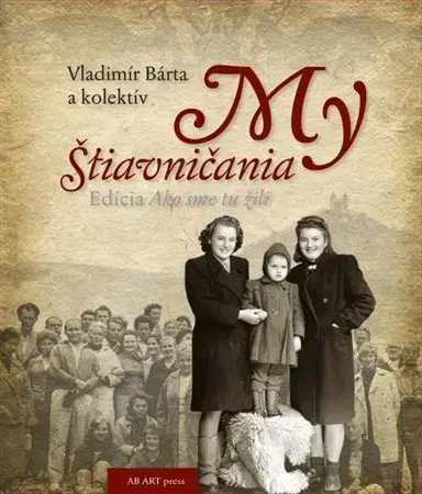 Slovenské a české dejiny My Štiavničania - Vladimír Bárta