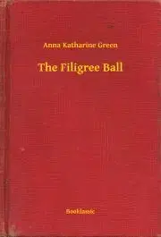 Svetová beletria The Filigree Ball - Anna Katharine Green