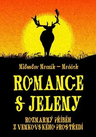 Humor a satira Romance s jeleny - Miloslav Mrazík - Mráček