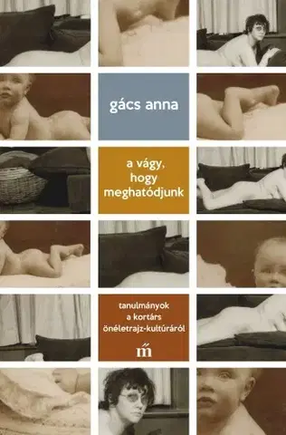 Literárna veda, jazykoveda A vágy, hogy meghatódjunk - Gács Anna