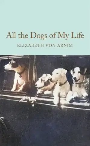 Novely, poviedky, antológie All the Dogs of My Life - Elizabeth von Armin
