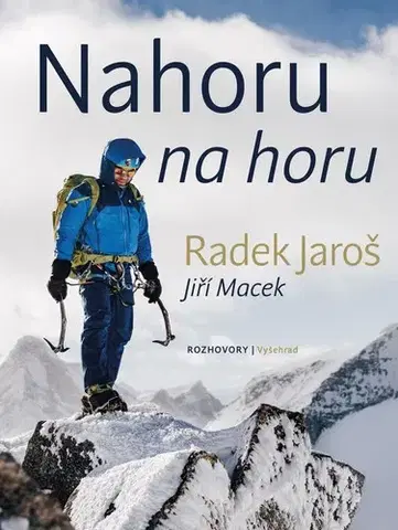 Fejtóny, rozhovory, reportáže Nahoru na horu - Radek Jaroš,Jiří Macek