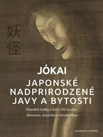 Umenie - ostatné Jókai: Japonské nadprirodzené javy a bytosti - Andreas Marks,Martin Katuščák,František Paulovič