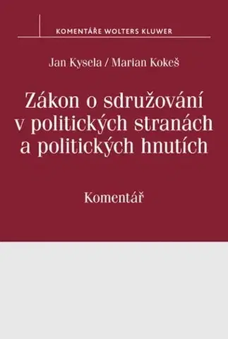 Právo ČR Zákon o sdružování v politických stranách a politických hnutích (č. 424/1991 Sb.). Komentář - Marian Kokeš,Jan Kysela