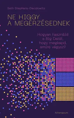 Rozvoj osobnosti Ne higgy a megérzésednek! - Seth Stephens-davidowitz