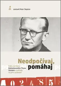 Biografie - ostatné Neodpočívaj, pomáhaj - Peter Slepčan