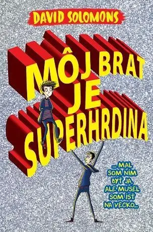Dobrodružstvo, napätie, western Môj brat je superhrdina - David Solomons,Gabriela Patkolová