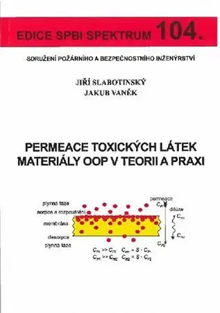 Odborná a náučná literatúra - ostatné Permeace toxických látek materiály OOP v teorii a praxi - Jiří Slabotinský