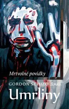 Novely, poviedky, antológie Umrliny - Gordon Schizo