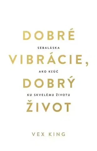 Rozvoj osobnosti Dobré vibrácie, dobrý život - Vex King