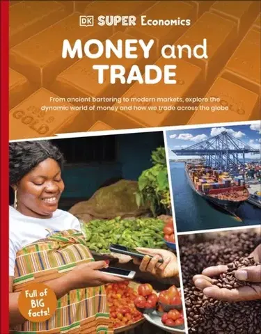 Encyklopédie pre deti a mládež - ostatné DK Super Economics Money and Trade - DK
