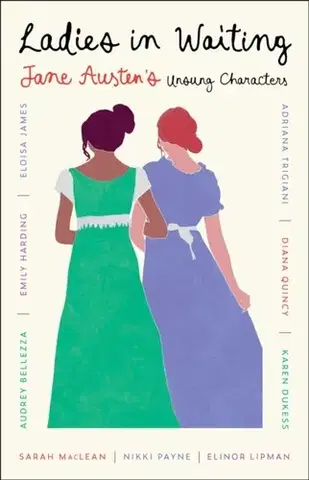 Romantická beletria Ladies in Waiting - Adriana Trigiani,Sarah MacLeanová,Nikki Payne,Karen Dukess,Emily Harding,Eloisa James,Elinor Lipman,Diana Quincy,Audrey Bellezza