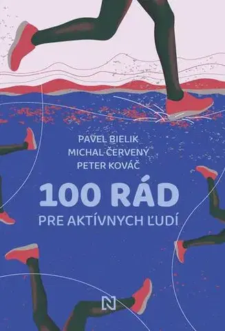 Šport - ostatné 100 rád pre aktívnych ľudí - Michal Červený,Pavel Bielik a Peter Kováč