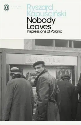 História - ostatné Nobody Leaves - Impressions of Poland - Ryszard Kapuściński