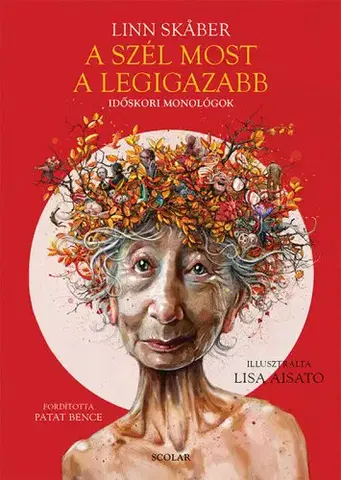 Novely, poviedky, antológie A szél most a legigazabb - Időskori monológok - Linn Skaber
