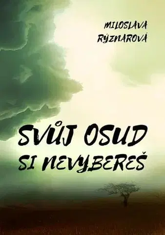 Skutočné príbehy Svůj osud si nevybereš - Miloslava Rýznarová