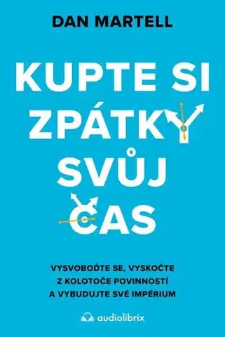 Rozvoj osobnosti Kupte si zpátky svůj čas - Dan Martell