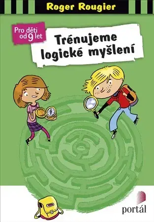 Výchova, cvičenie a hry s deťmi Trénujeme logické myšlení - Roger Rougier