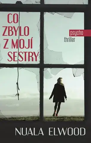 Detektívky, trilery, horory Co zbylo z mojí sestry - Nuala Elwood