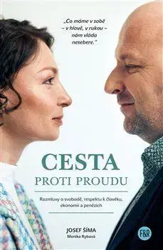 Fejtóny, rozhovory, reportáže Cesta proti proudu - Monika Rybová,Josef Šíma