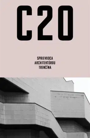Architektúra C20: Sprievodca architektúrou Trenčína - Martin Zaiček
