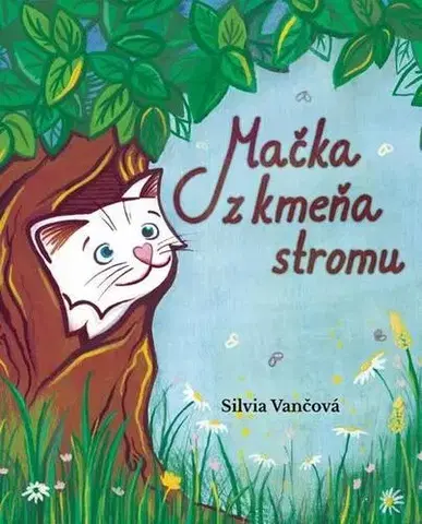 Rozprávky Mačka z kmeňa stromu - Silvia Vančová
