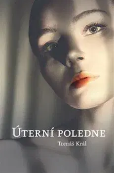 Česká beletria Úterní poledne - Tomáš Král