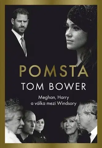 Osobnosti Pomsta: Meghan, Harry a válka mezi Windsory - Tom Bower,Jana Mešková