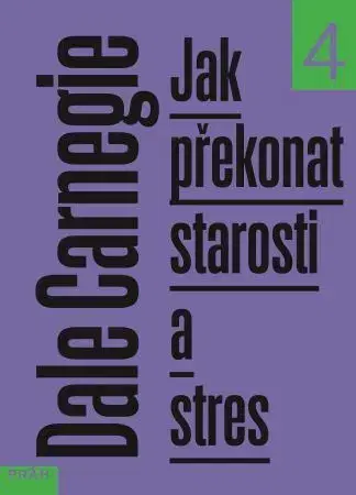 Rozvoj osobnosti Jak překonat starosti a stres, Nové modernizované vydání - Dale Carnegie