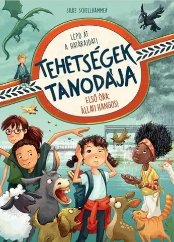 Rozprávky Tehetségek tanodája - Első óra: Állati hangos! - Silke Schellhammer
