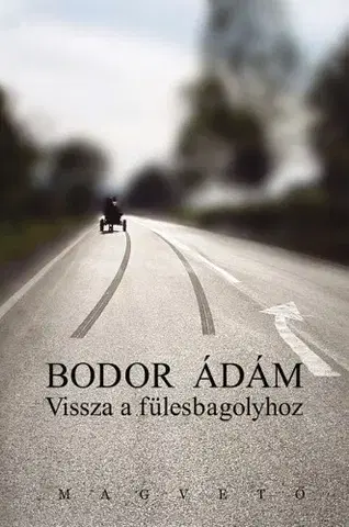 Svetová beletria Vissza a fülesbagolyhoz - Ádám Bodor