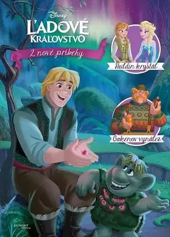 Rozprávky Ľadové kráľovstvo 2 nové príbehy Huldin kryštál a Oakenov vynález - Kolektív autorov