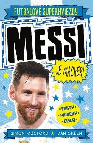 Encyklopédie pre deti a mládež - ostatné Messi je macher! - Simon Mugford