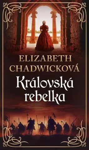 Romantická beletria Královská rebelka - Elizabeth Chadwicková