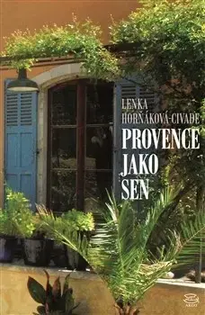 Svetová beletria Provence jako sen - Lenka Horňáková Civade