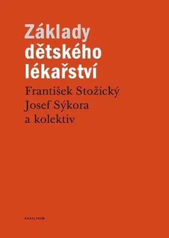 Pediatria Základy dětského lékařství - František Stožický,Josef Sýkora