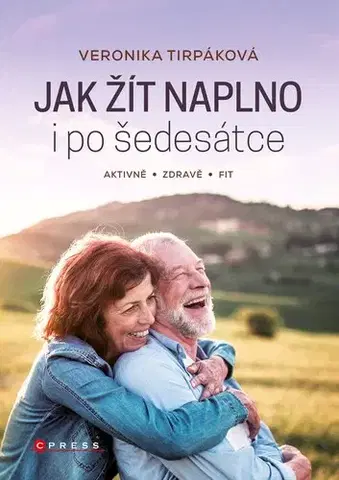 Zdravie, životný štýl - ostatné Jak žít naplno i po šedesátce - Veronika Tirpáková